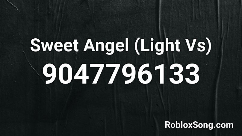 Sweet Angel (Light Vs) Roblox ID