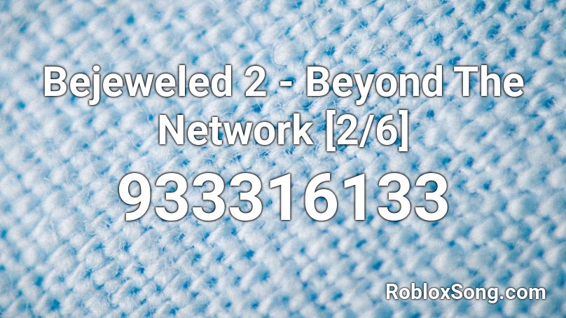 Bejeweled 2 - Beyond The Network [2/6] Roblox ID