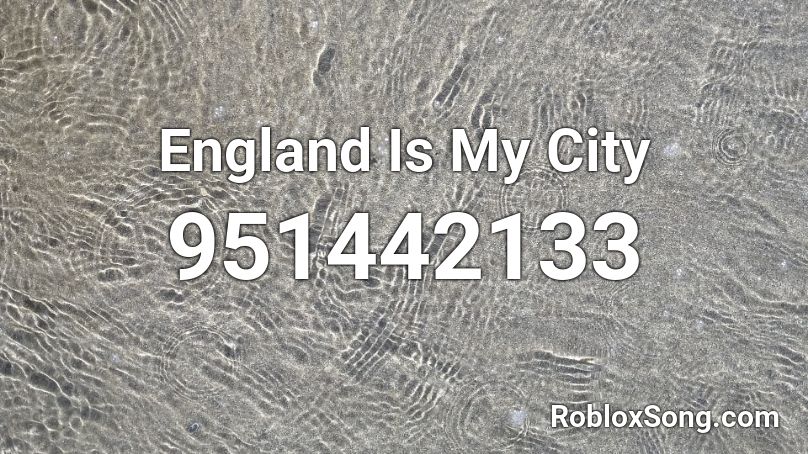 England Is My City Roblox ID