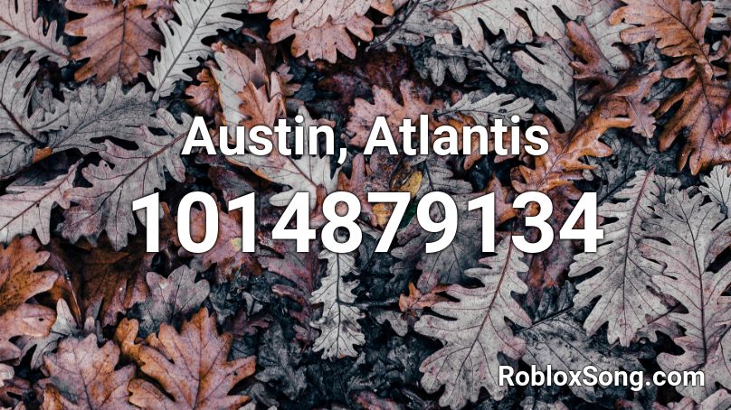 Austin, Atlantis Roblox ID