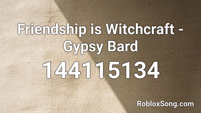 Friendship is Witchcraft - Gypsy Bard Roblox ID