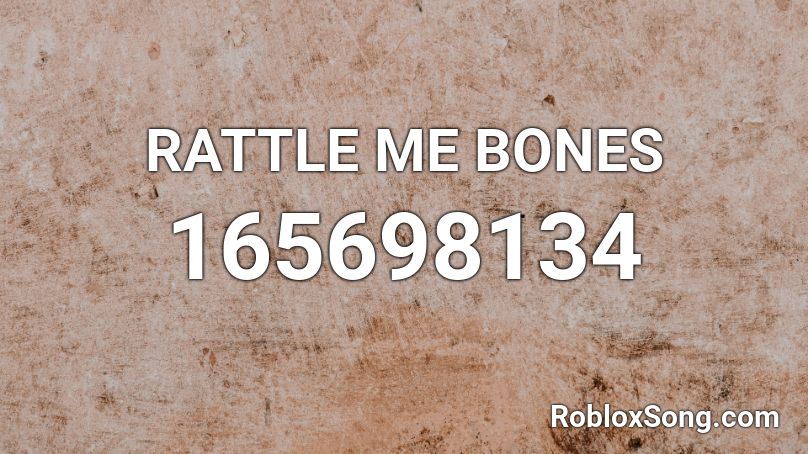 RATTLE ME BONES Roblox ID