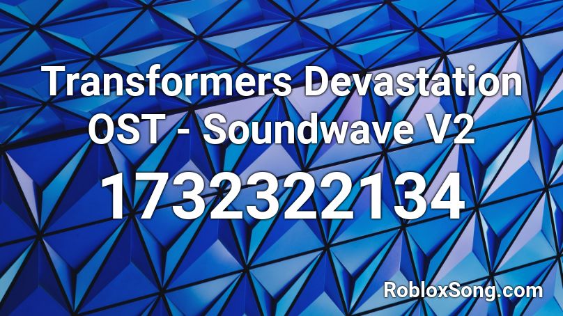 Transformers Devastation Ost Soundwave V2 Roblox Id Roblox Music Codes - hudda hudda huh song roblox id code