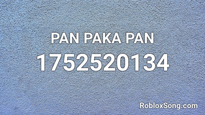 PAN PAKA PAN Roblox ID