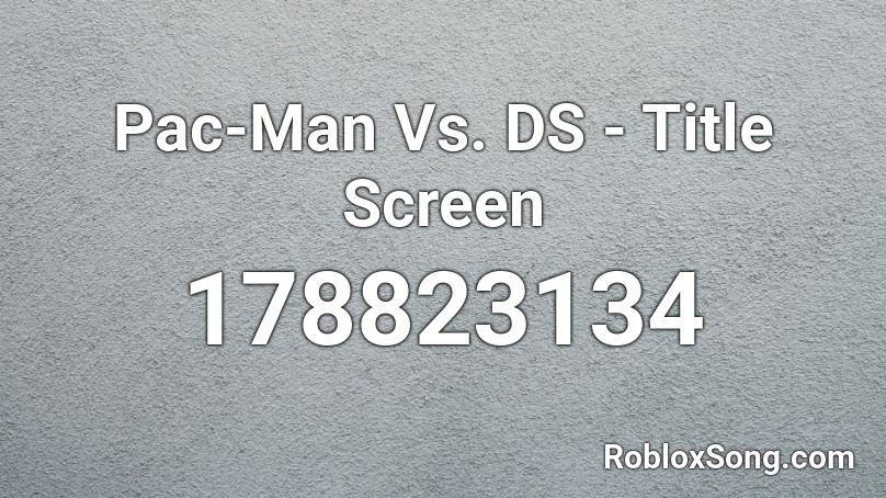 Pac Man Vs Ds Title Screen Roblox Id Roblox Music Codes - pac man roblox id