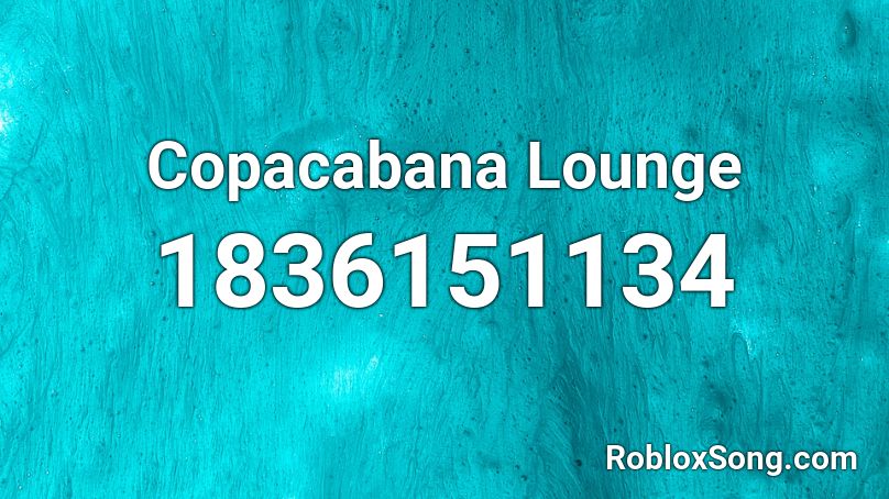 Copacabana Lounge Roblox ID