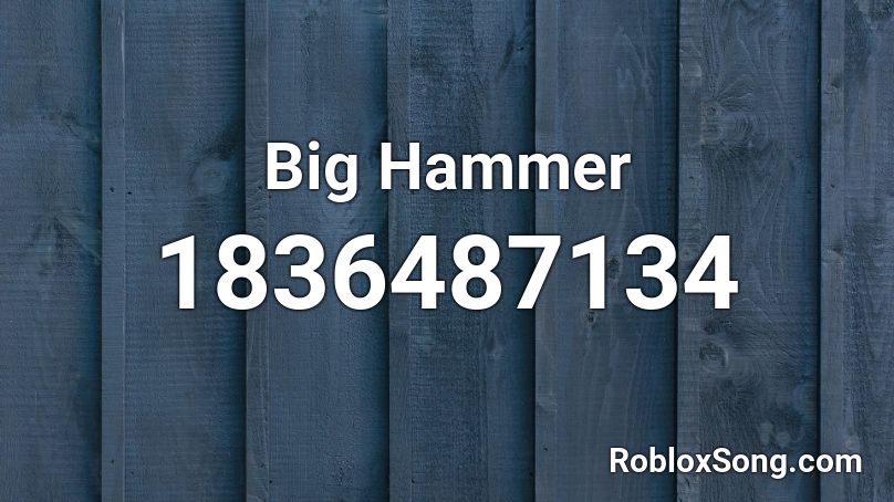 Big Hammer Roblox ID