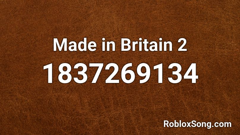 Made in Britain 2 Roblox ID