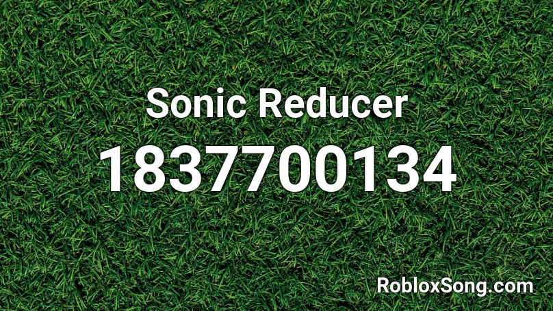 Sonic Reducer Roblox ID