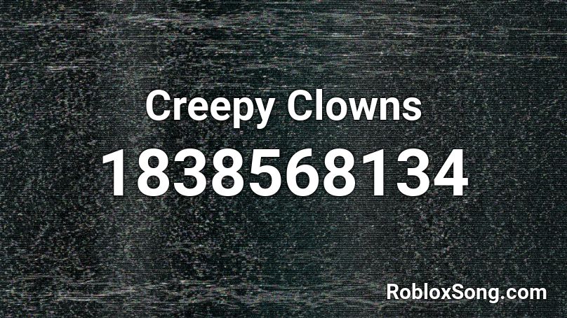 Creepy Clowns Roblox ID