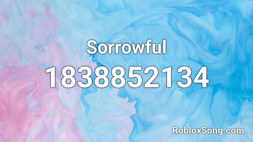 Sorrowful Roblox ID