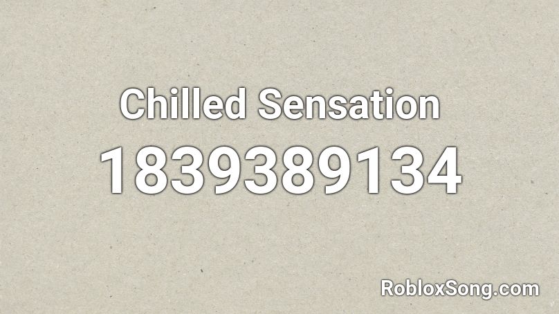 Chilled Sensation Roblox ID