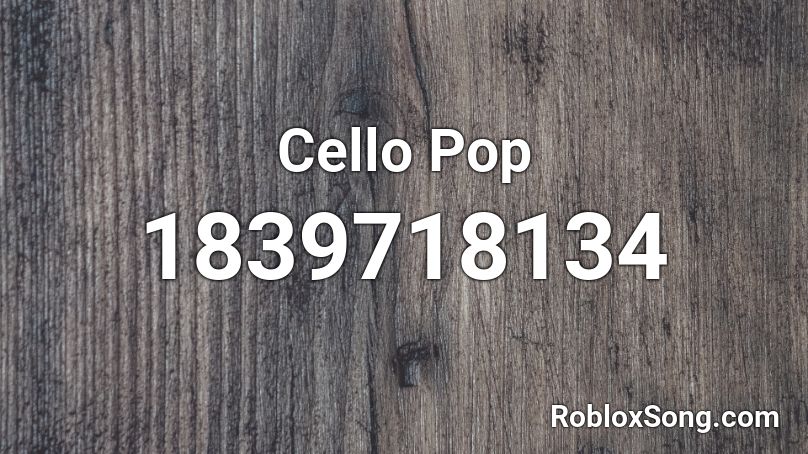 Cello Pop Roblox ID