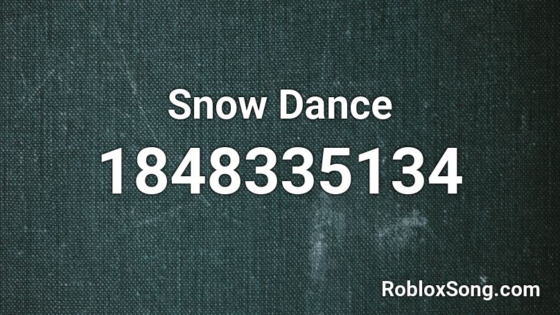 Snow Dance Roblox ID