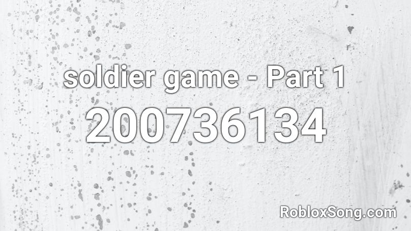 soldier game - Part 1 Roblox ID