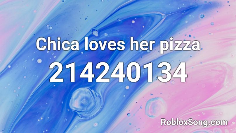 Chica loves her pizza Roblox ID
