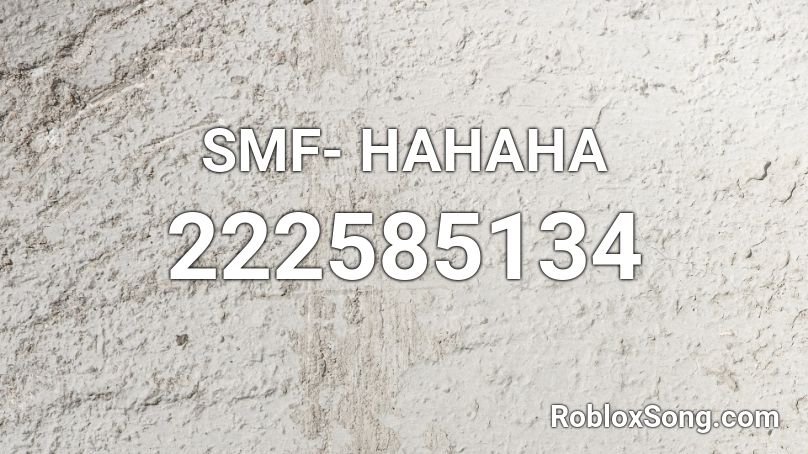 SMF- HAHAHA Roblox ID