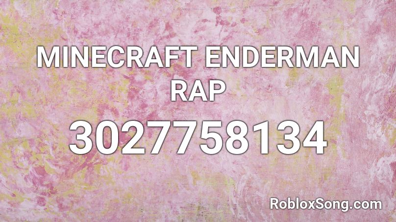 MINECRAFT ENDERMAN RAP Roblox ID