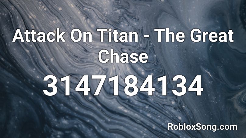 Attack On Titan - The Great Chase Roblox ID