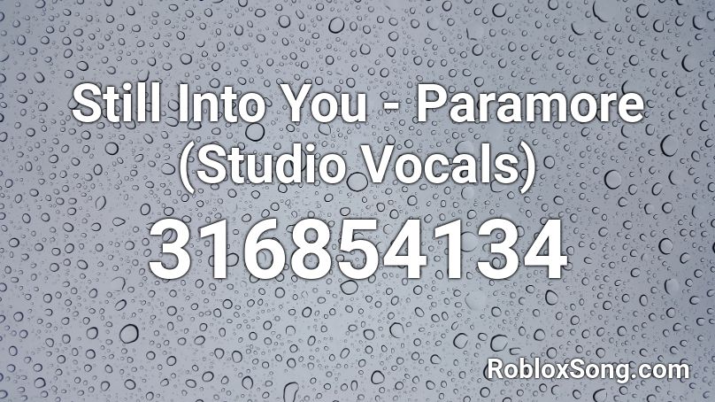 Still Into You - Paramore (Studio Vocals) Roblox ID