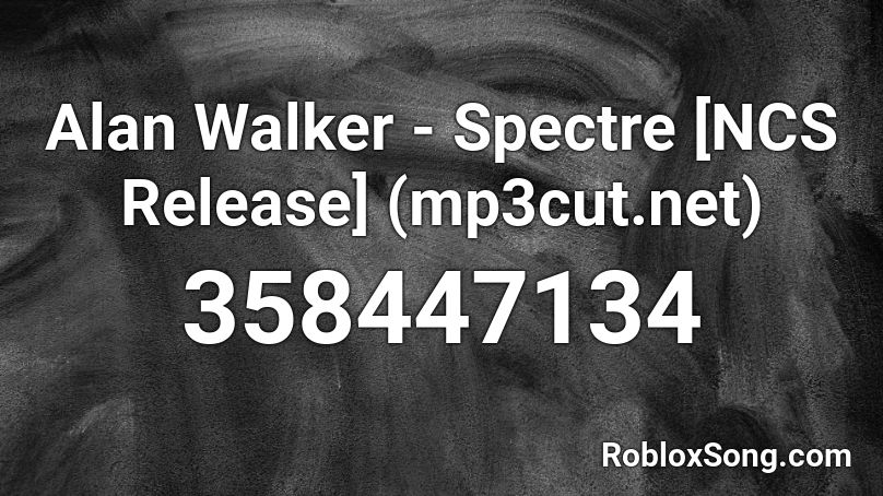 roem tactiek genoeg Alan Walker - Spectre [NCS Release] (mp3cut.net) Roblox ID - Roblox music  codes
