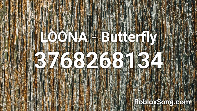 Loona Butterfly Roblox Id Roblox Music Codes - butterfly roblox id
