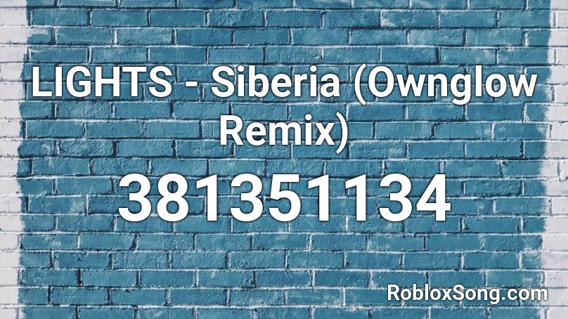 LIGHTS - Siberia (Ownglow Remix) Roblox ID