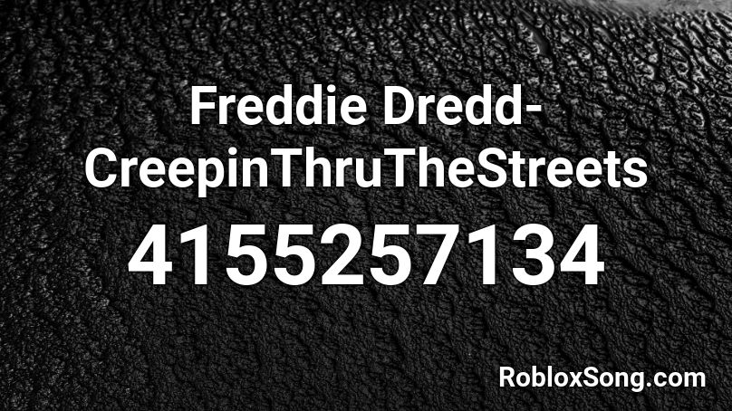 Freddie Dredd-CreepinThruTheStreets Roblox ID