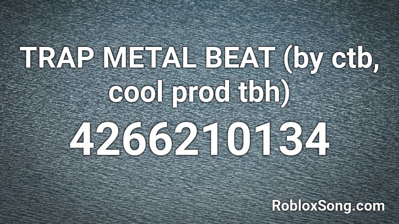 TRAP METAL BEAT (by ctb, cool prod tbh) Roblox ID