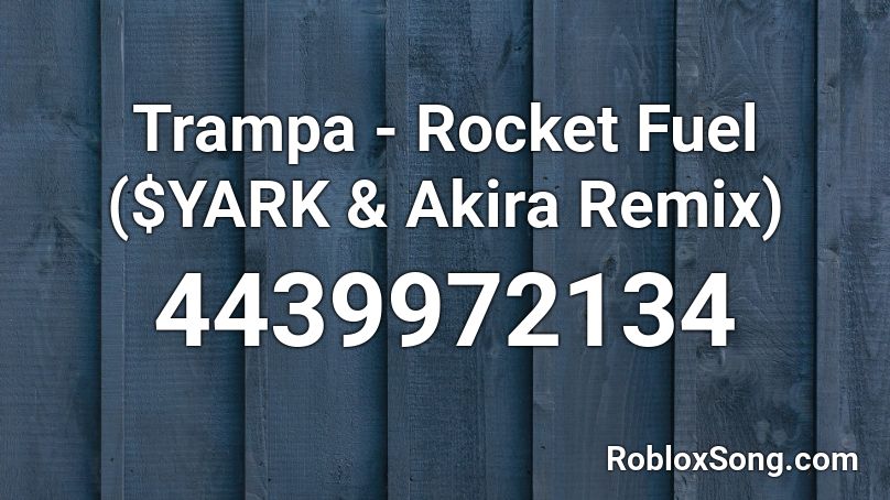Trampa - Rocket Fuel ($YARK & Akira Remix) Roblox ID