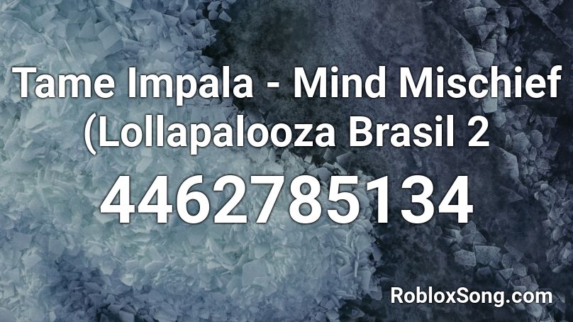 Tame Impala - Mind Mischief (Lollapalooza Brasil 2 Roblox ID