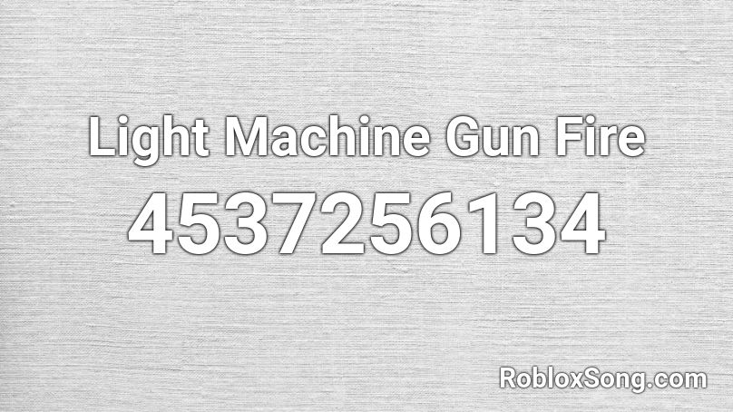 Light Machine Gun Fire Roblox ID