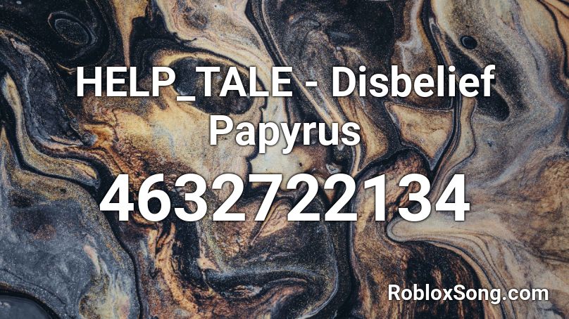 Help Tale Disbelief Papyrus Roblox Id Roblox Music Codes - disbelief papyrus theme roblox id