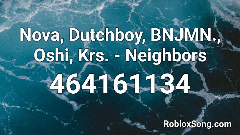 Nova, Dutchboy, BNJMN., Oshi, Krs. - Neighbors Roblox ID