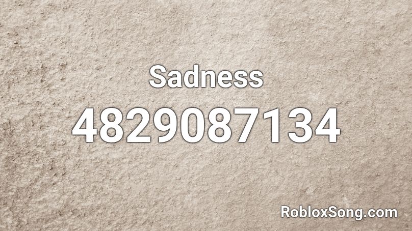 Sadness Roblox ID