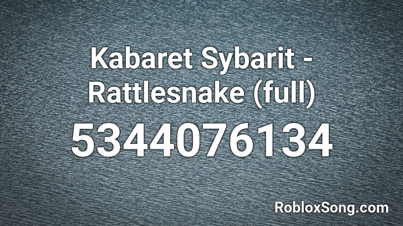 Kabaret Sybarit - Rattlesnake (full) Roblox ID