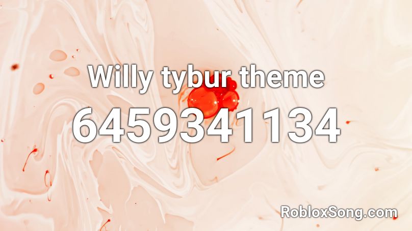 Willy tybur theme Roblox ID