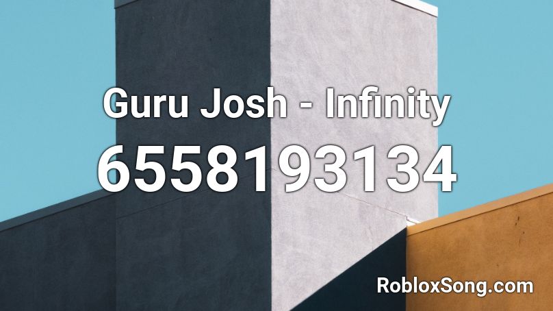 Guru Josh - Infinity (original) Roblox ID