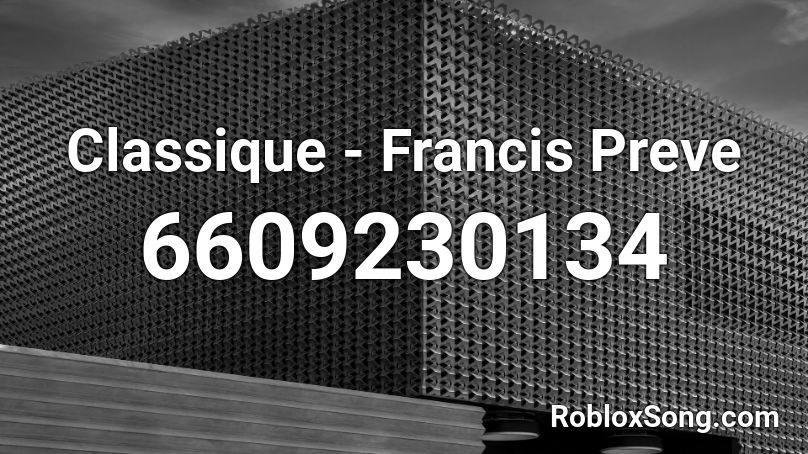 Classique - Francis Preve Roblox ID