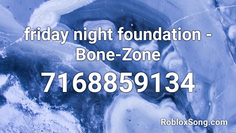 friday night foundation - Bone-Zone Roblox ID