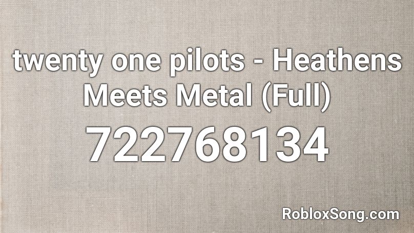 Twenty One Pilots Heathens Meets Metal Full Roblox Id Roblox Music Codes - roblox music id twenty one pilots heathens