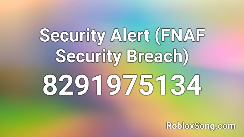 Security Alert (FNAF Security Breach) Roblox ID - Roblox music codes