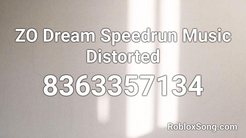 ZO Dream Speedrun Music Distorted Roblox ID