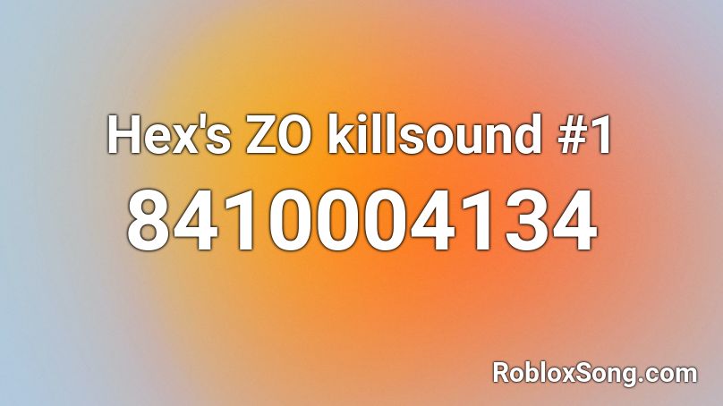 Hex's ZO killsound #1 Roblox ID