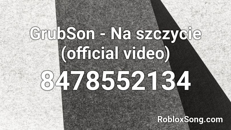 GrubSon - Na szczycie (official video) Roblox ID