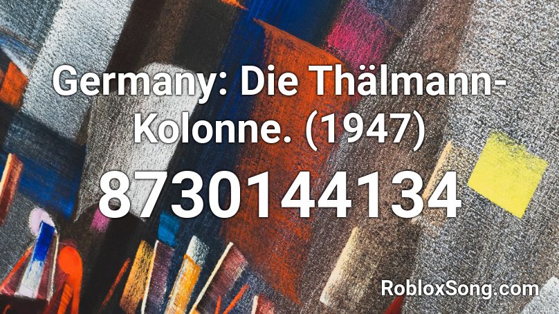 Germany: Die Thälmann-Kolonne. (1947) Roblox ID