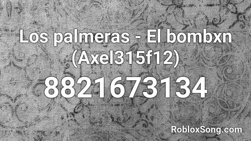 Los palmeras - El bombxn (Axel315f12) Roblox ID