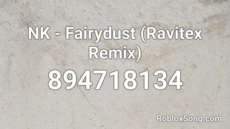 NK - Fairydust (Ravitex Remix) Roblox ID