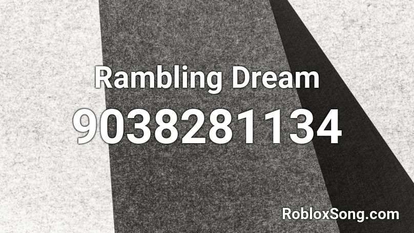 Rambling Dream Roblox ID