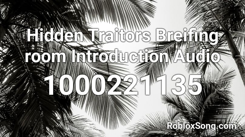 Hidden Traitors Breifing room Introduction Audio Roblox ID